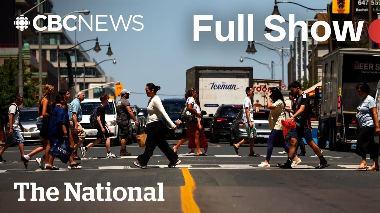 CBC News: The National | Extreme heat blankets much of Canada